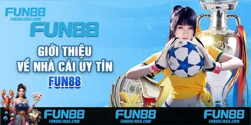 Giới thiệu Fun88 bối cảnh và lịch sử hình thành