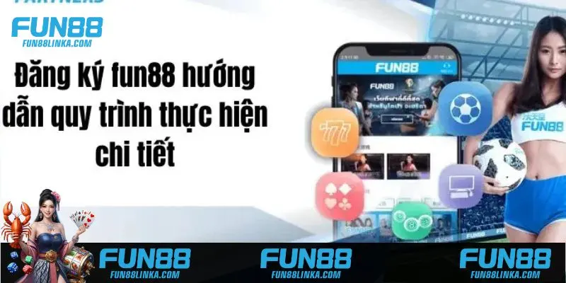 Hướng dẫn chi tiết đăng ký Fun88 cho người mới bắt đầu