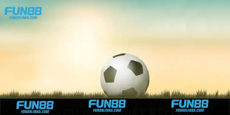 Bí quyết chơi kèo châu Âu hôm nay bất bại từ chuyên gia cược Fun88