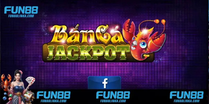 Khám phá sức hấp dẫn của bắn cá Jackpot